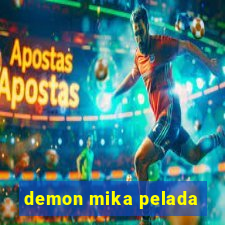 demon mika pelada